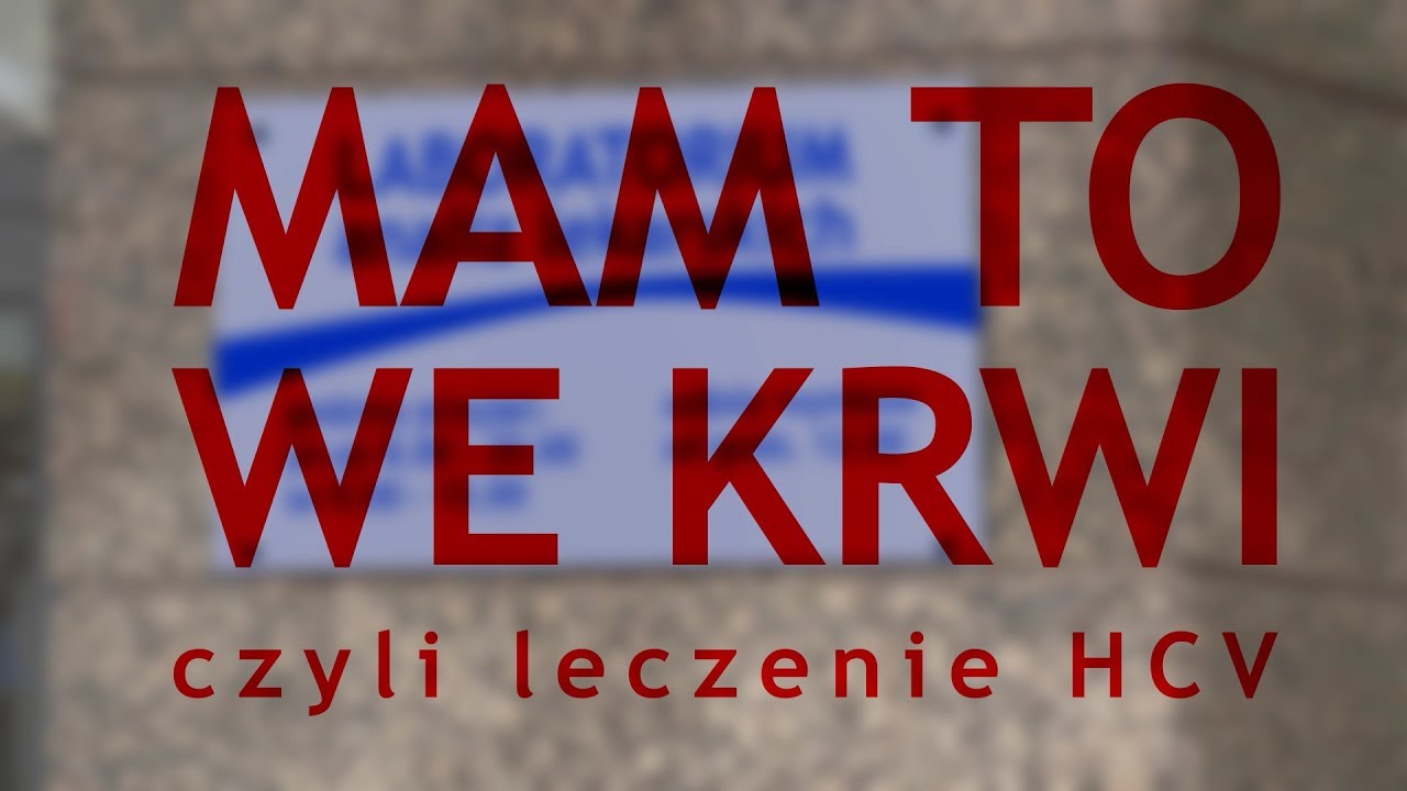 Mam to we krwi, czyli leczenie HCV