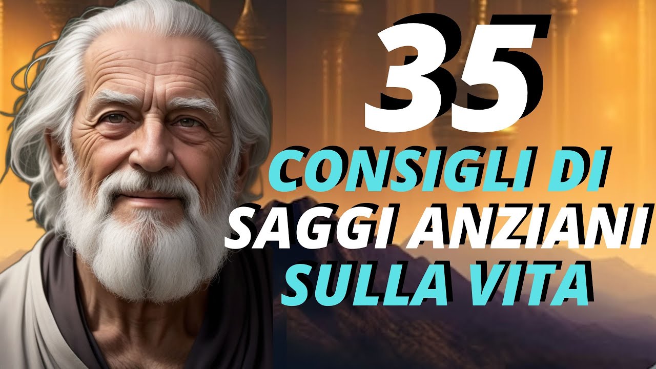 🔵CONSIGLI POTENTI CHE TI CAMBIERANNO LA VITA➡️75 INSEGNAMENTI DI SAGGI ANZIANI
