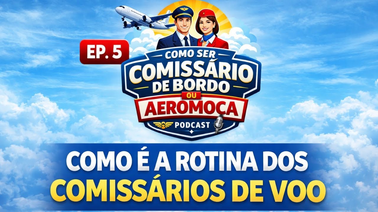 Episódio 5 - Como é a Rotina dos Comissários de Voo