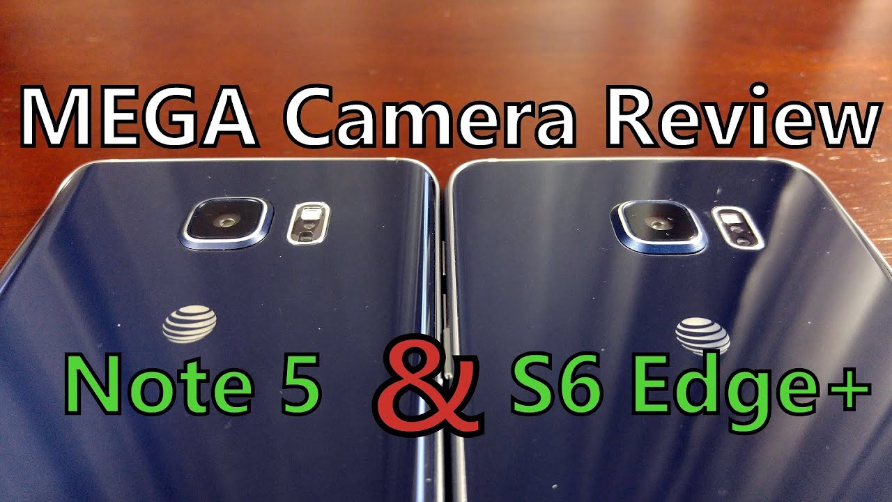 Samsung Galaxy S6 Edge+ and Note 5 MEGA CAMERA REVIEW in 4K! (AT&T Versions)
