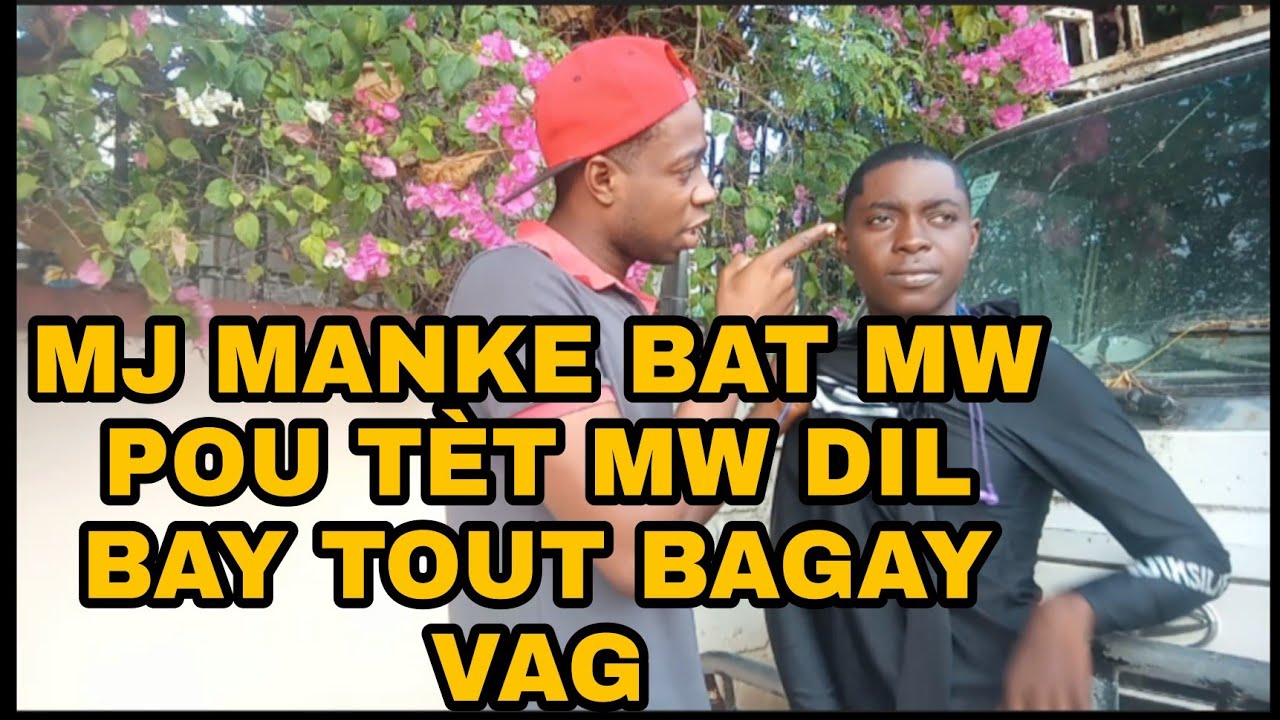 MJ MANKE BAT MW POU TÈT MW DIL BAY TOUT BAGAY VAG