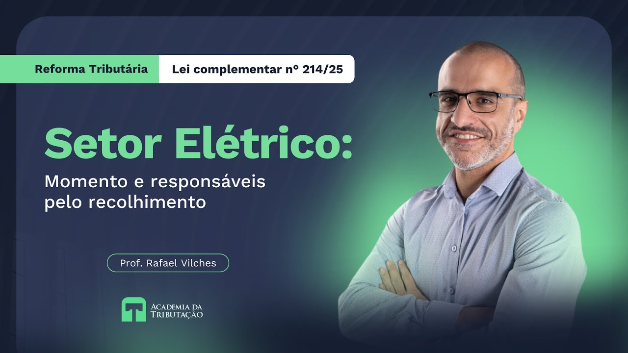 Reforma Tributária - Setor elétrico   Momento e responsáveis pelo recolhimento