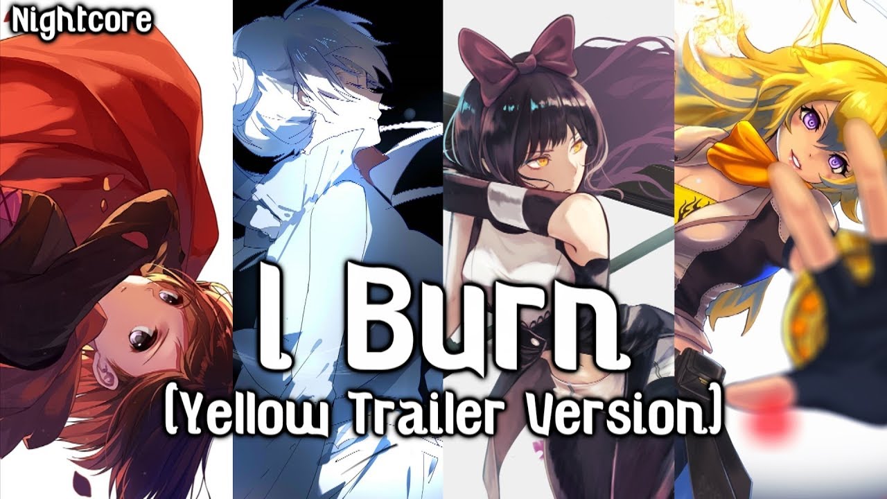 Nightcore - I Burn (Yellow Trailer Version)