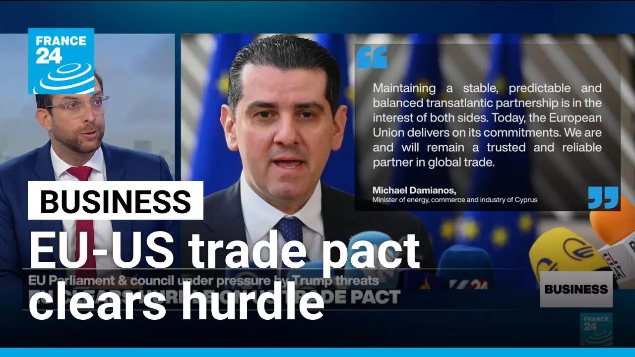 EU makes headway towards ratifying US trade deal, under pressure from Trump &bull; FRANCE 24 English