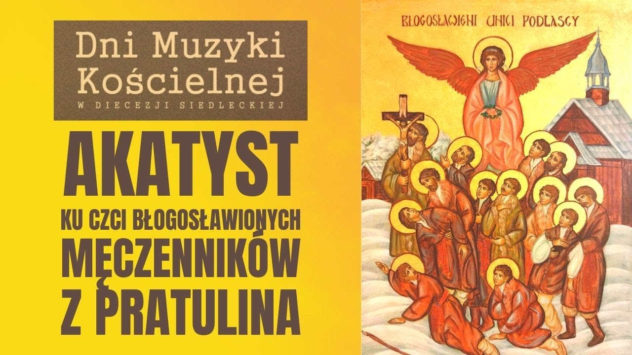 AKATYST KU CZCI BŁ. MĘCZENNIKÓW PODLASKICH - fragment zarejestrowany podczas Dni Muzyki Kościelnej