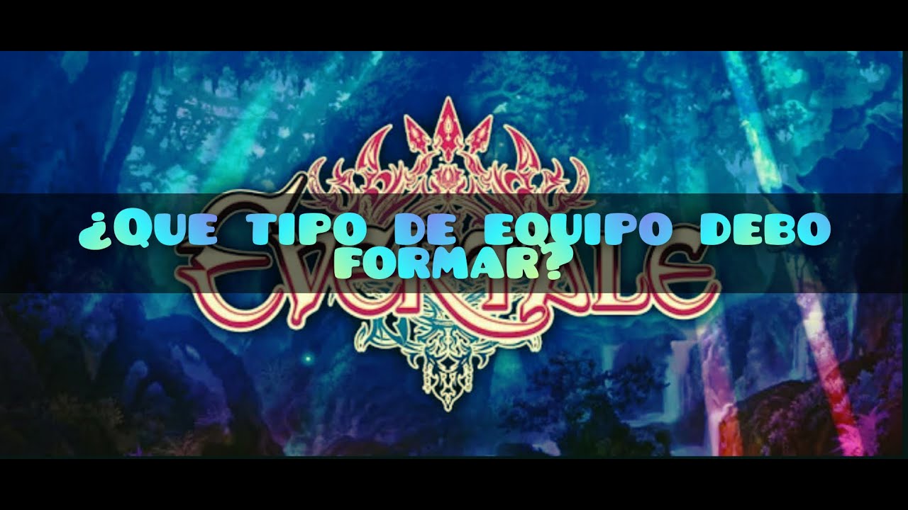 Evertale: guía #4 Tipos de Equipos