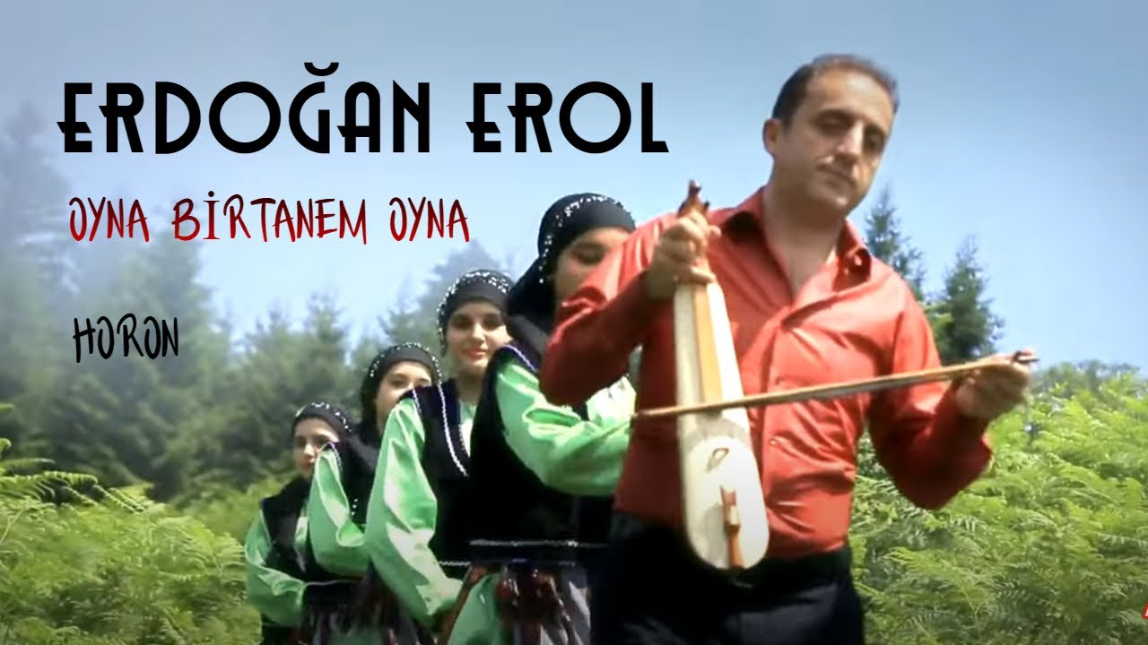 Erdoğan Erol - Oyna Birtanem Oyna  [Official Video]