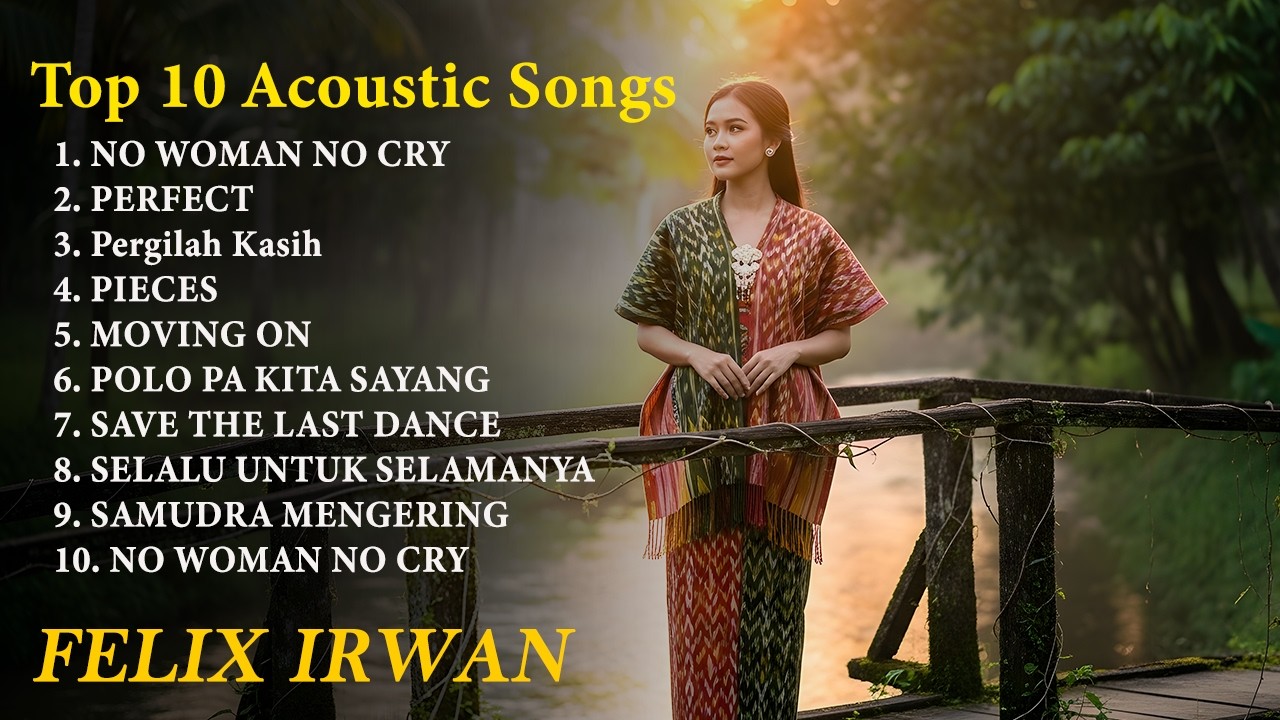TOP 10 ACOUSTIC SONGS BY FELIX IRWAN