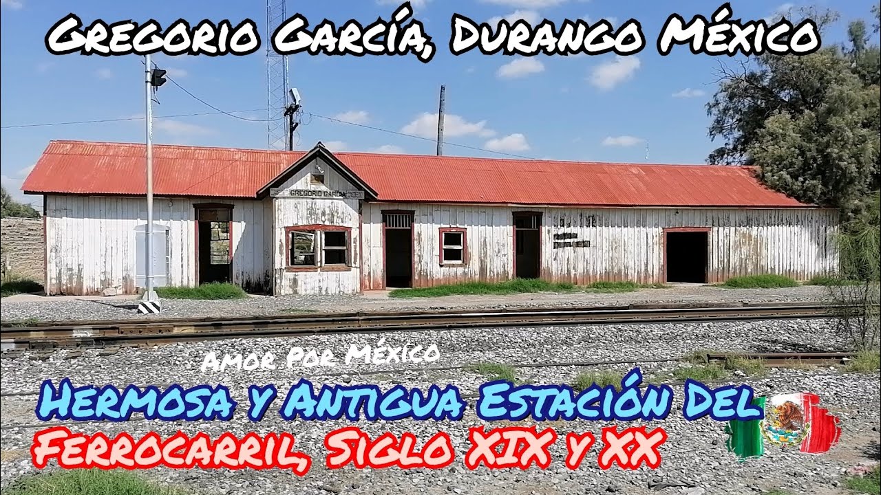 General Gregorio García Estación Antigua Del Ferrocarril Del Año 1888 Te Invito A Verla Y Conocerla