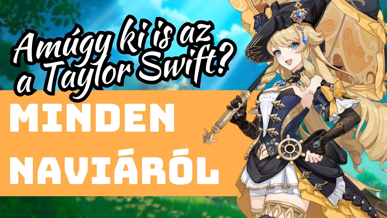 Így építsd fel a Genshin Impact Taylor Swiftjét! ~ Részletes Navia útmutató magyarul