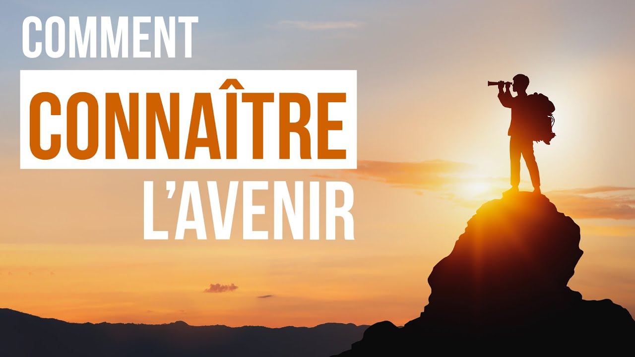 COMMENT CONNAÎTRE L'AVENIR - Luc Dumont