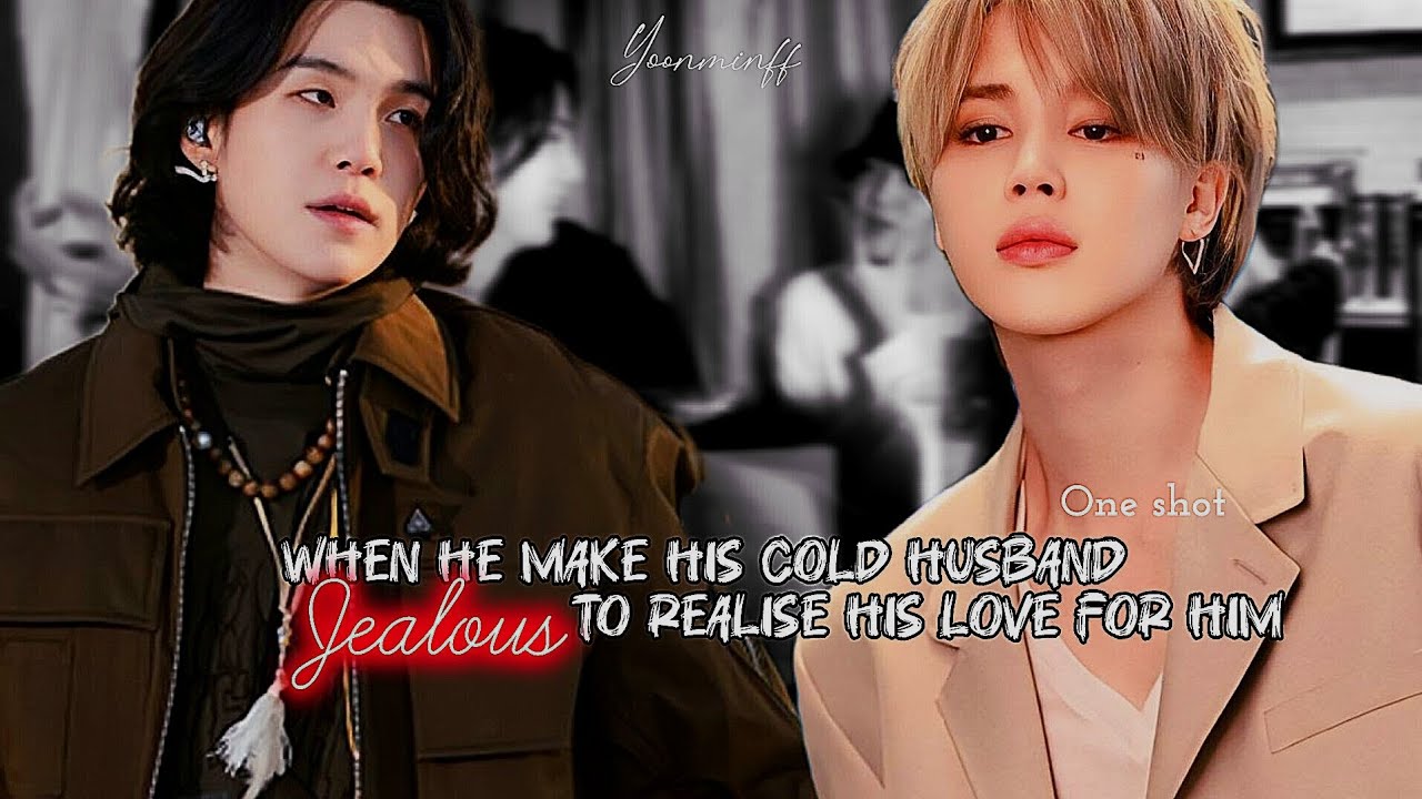 when he make his cold husband Jealous|| Yoonmin oneshot|| #yoonminff