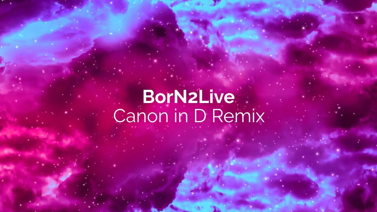 BorN2Live - Canon in D Remix