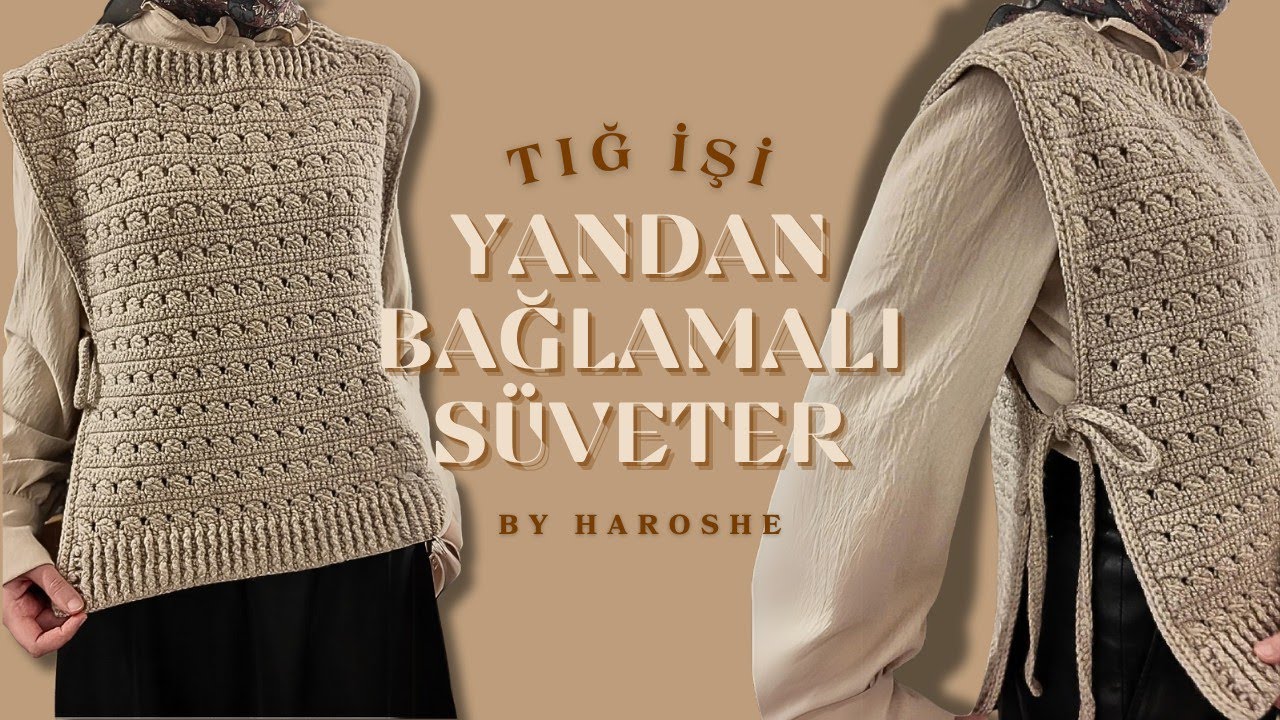 En Çok İstenen Model Yandan Bağlamalı Tığ İşi Süveter – Tek Part Kolay ve Detaylı Anlatım