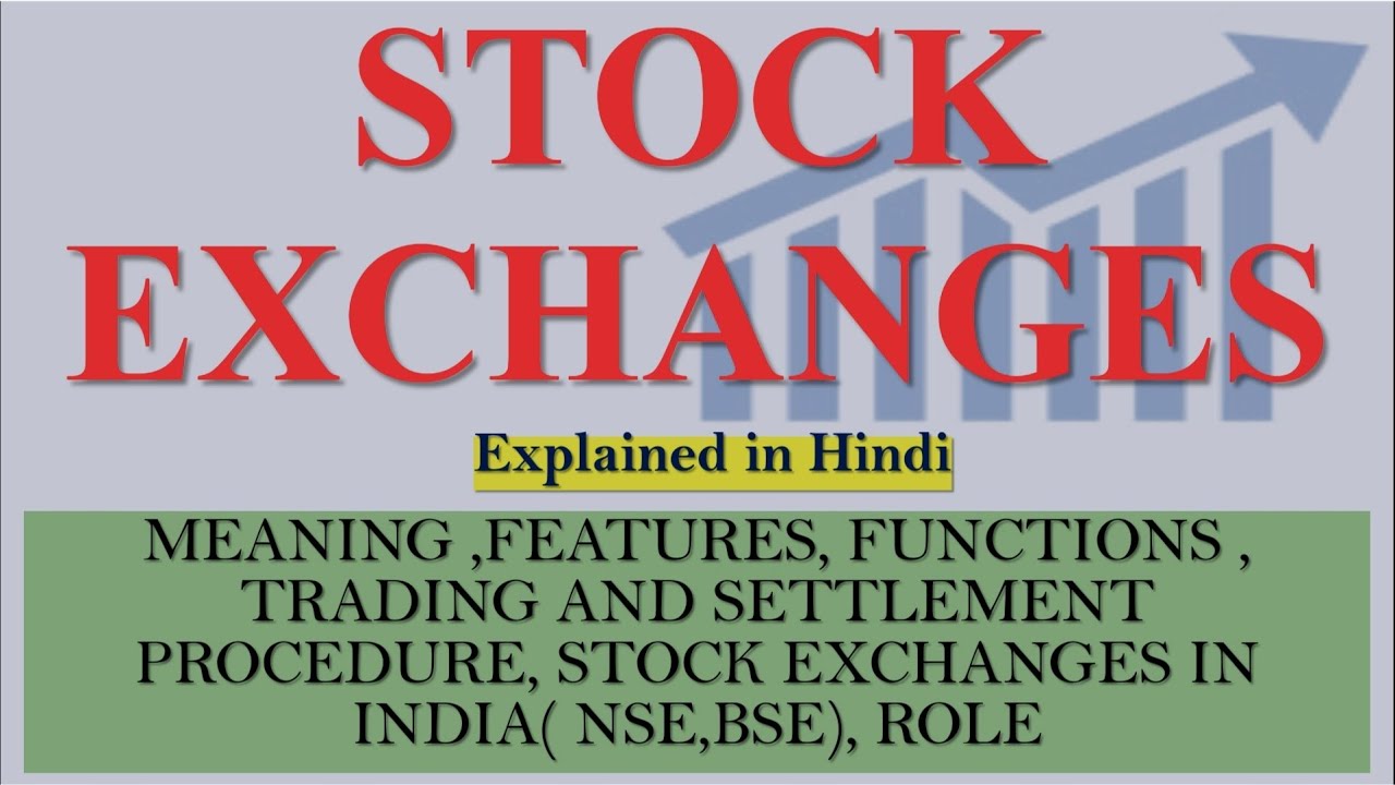 STOCK EXCHANGES: MEANING, FEATURES, FUNCTIONS,ROLE, TRADING AND SETTLEMENT PROCEDURE, NSE ,BSE