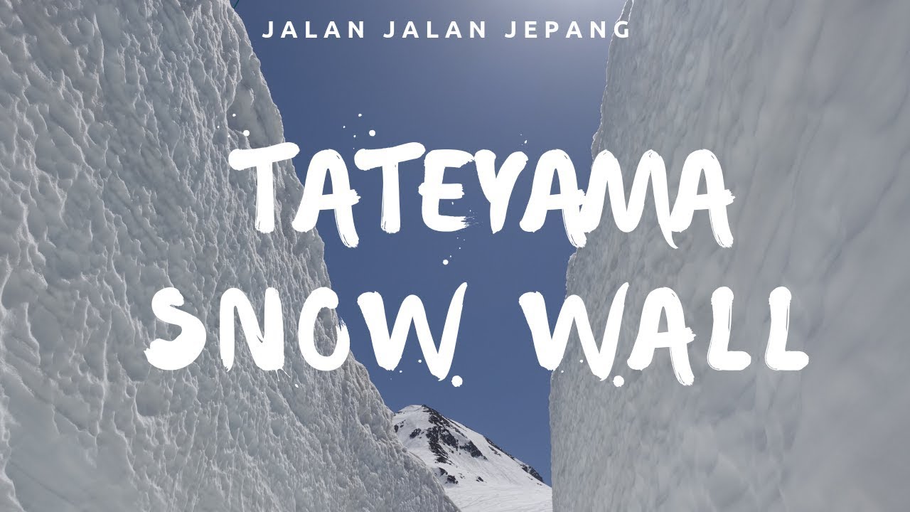 Jalan Jalan Jepang - Tateyama Snow Wall Kurobe Alpine Route