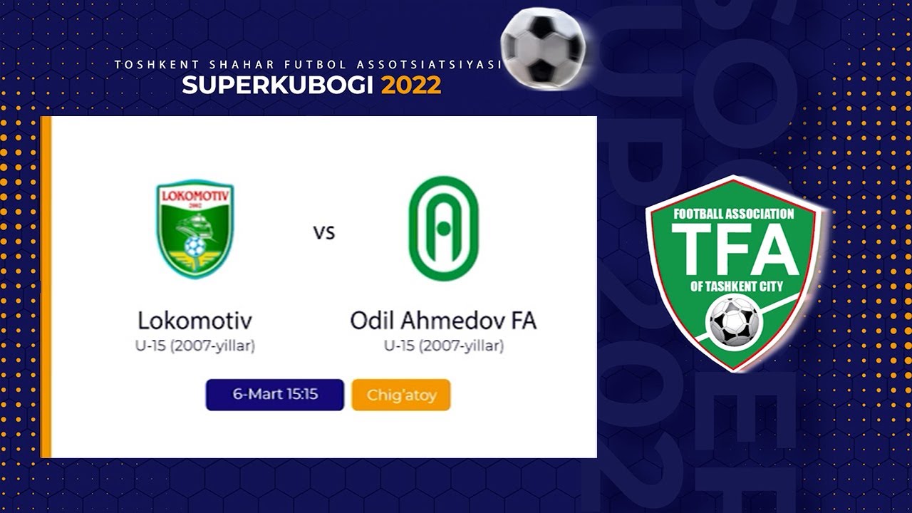 TFA Superkubogi.  Lokomotiv vs Odil Ahmedov FA 2:1 | U-15 (2007-yillar).