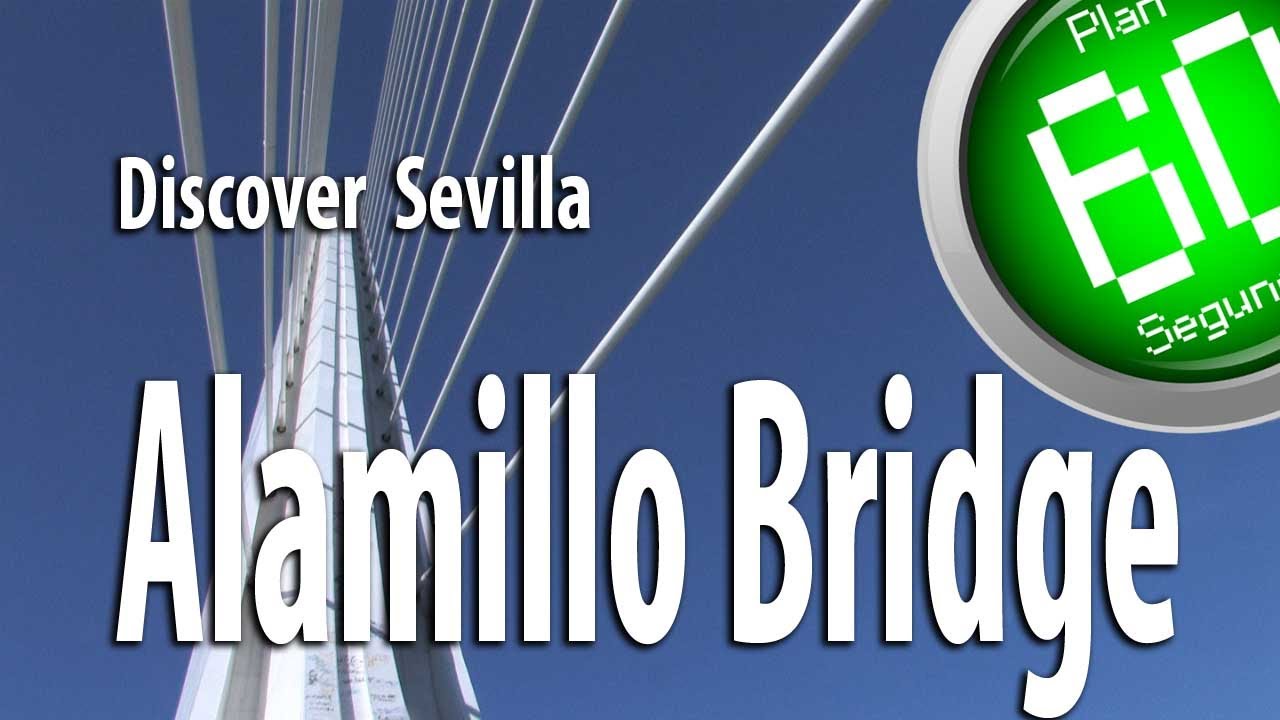Sevilla Plan 60 Segundos Discover Alamillo Bridge Sevilla