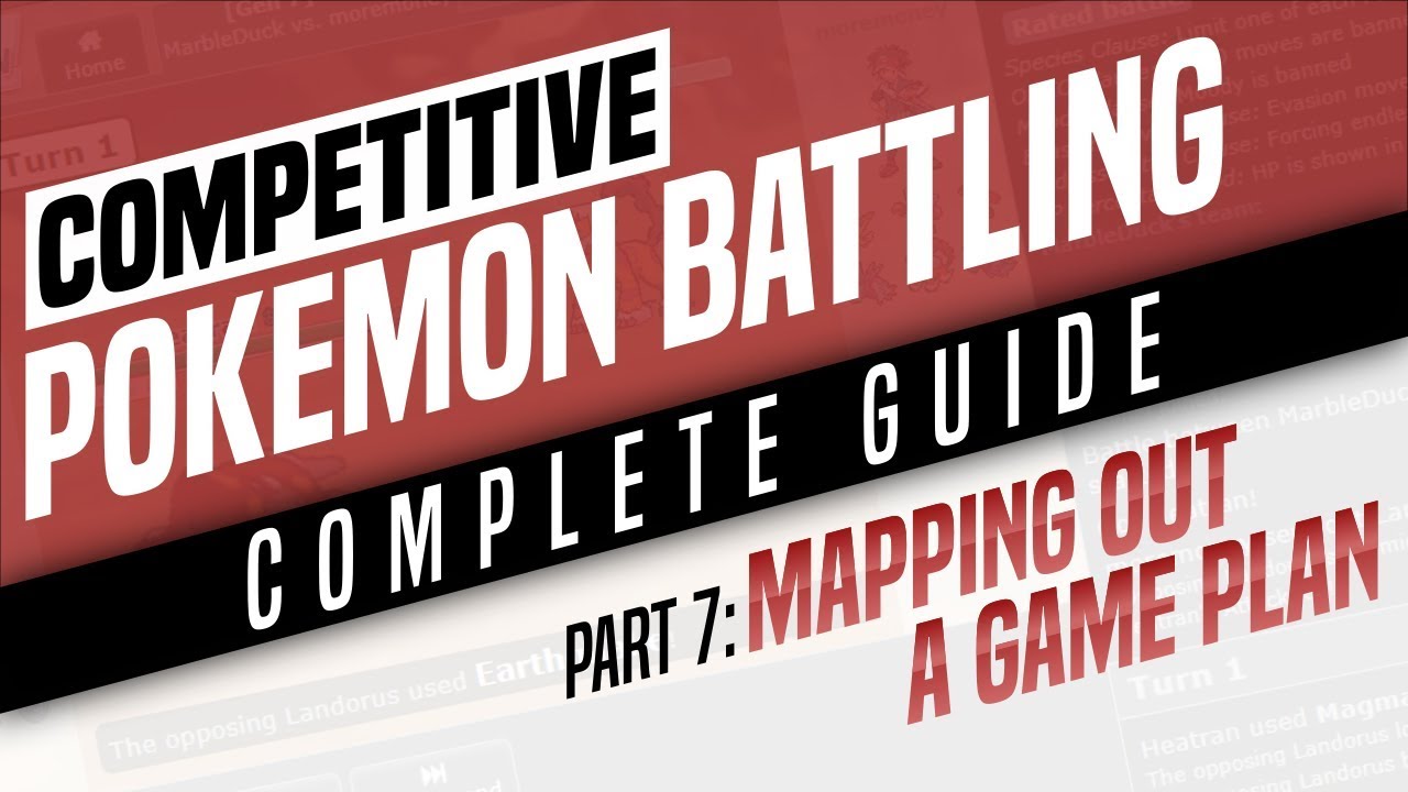 Competitive Pokemon Battling Complete Guide - Part 7: Mapping Out a Game Plan
