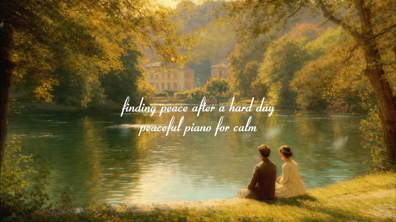 finding peace after a hard day 🌱 peaceful piano & nature sounds for calm
