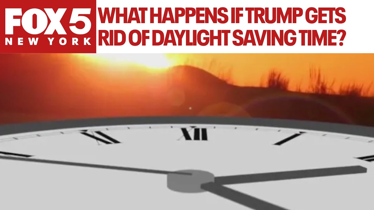 What happens if Trump gets rid of daylight saving time?