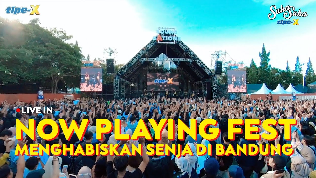 TIPE-X LIVE IN NOW PLAYING FEST 2023 BANDUNG!! INI FESTIVAL KEREN BANGET!!