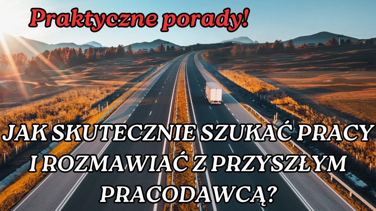 JAK SKUTECZNIE SZUKAĆ PRACY I ROZMAWIAĆ Z PRZYSZŁYM PRACODAWCĄ @kierowcazawodowy