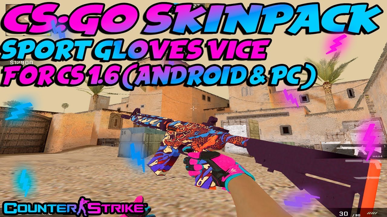 CS:GO Skinpack Sport Gloves Vice by Pozitiw4ik For Cs 1.6 ( Android & Pc )