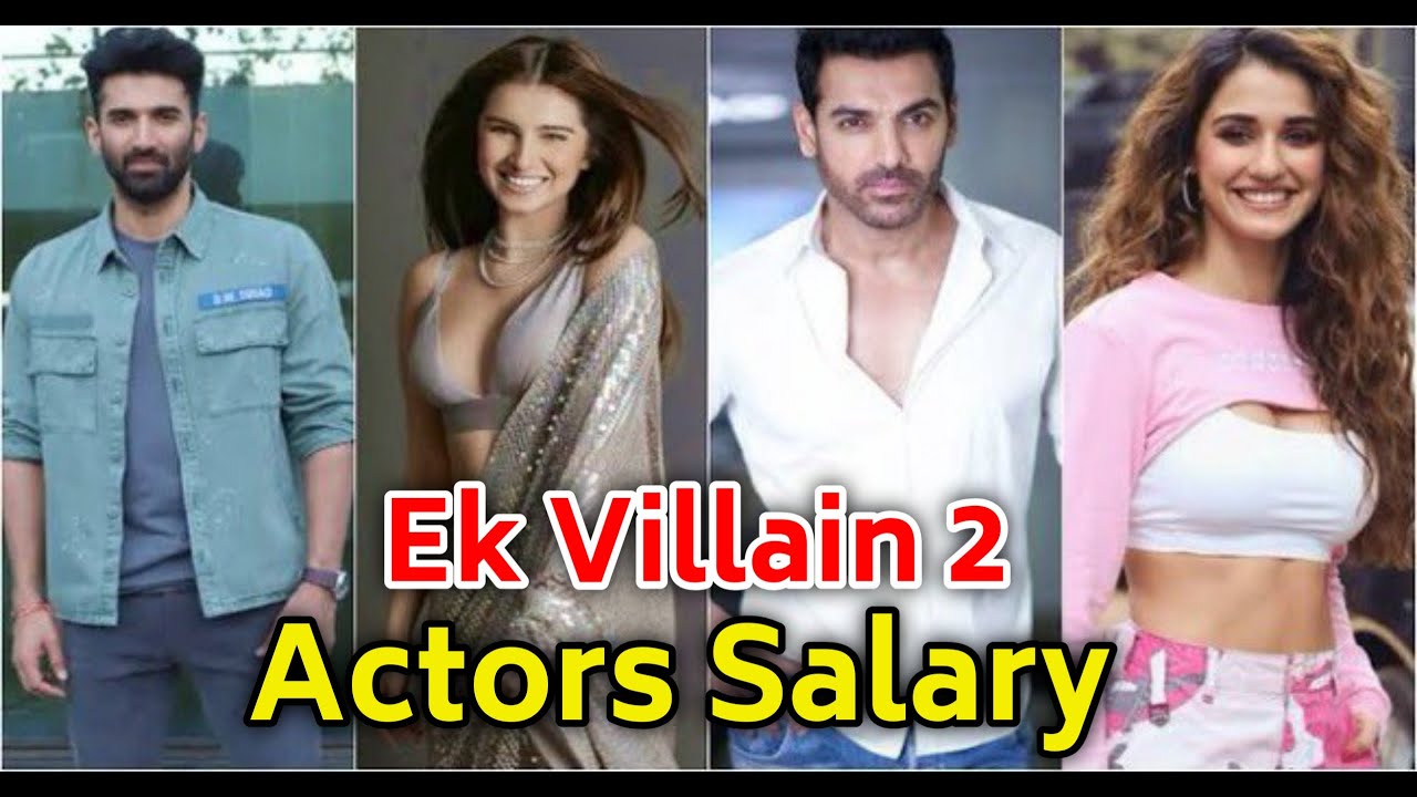 Ek Villain 2 Movie Actors Salary | John Abraham, Aditya Roy Kapoor, Disha Patani, Tara Sutaria