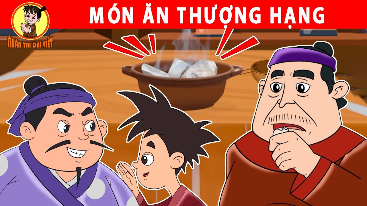 MÓN ĂN THƯỢNG HẠNG- Nhân Tài Đại Việt - Phim hoạt hình - Truyện Cổ Tích Việt Nam