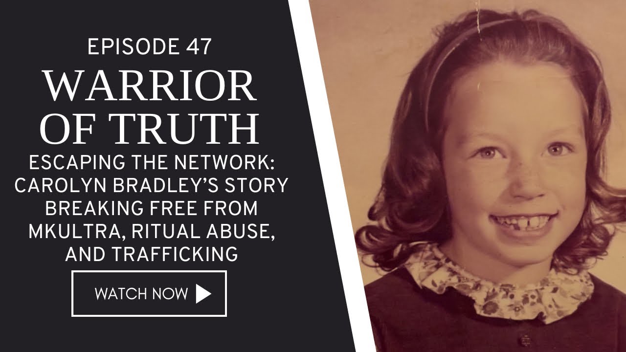 Escaping the Network: Carolyn Bradley&rsquo;s Story Breaking Free from MKUltra, Ritual Abuse & Trafficking