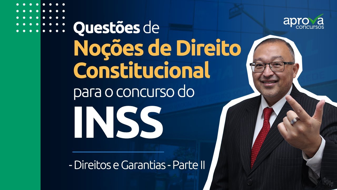 Questão de Direito Constitucional - INSS: Direitos e Garantias (parte II)