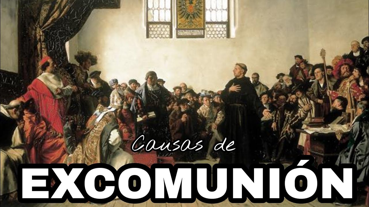 Causas de EXCOMUNI&Oacute;N de la iglesia cat&oacute;lica