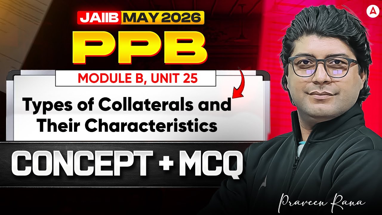 JAIIB PPB Classes 2026 | JAIIB PPB Module B | UNIT 25 Types of Collaterals and Their Characteristics