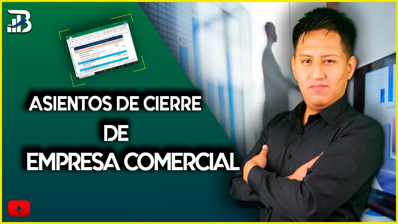 ¿CÓMO SE ELABORA LOS ASIENTOS DE CIERRE DE EMPRESA COMERCIAL?