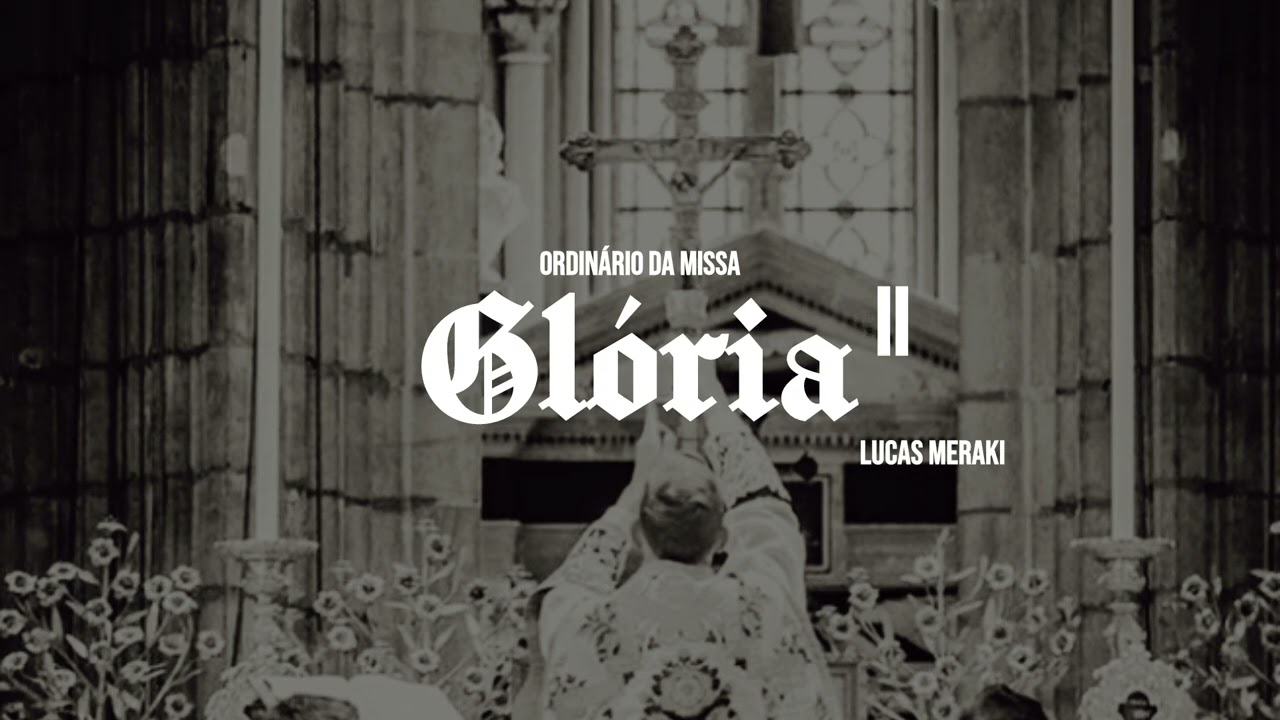GLÓRIA II (ORDINÁRIO DA MISSA) | Lucas Meraki