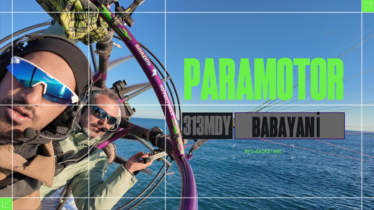 BABAYANI ile Havada Çılgın Bir Yolculuk! | Backstage |PARAMOTOR | ANTALYA |