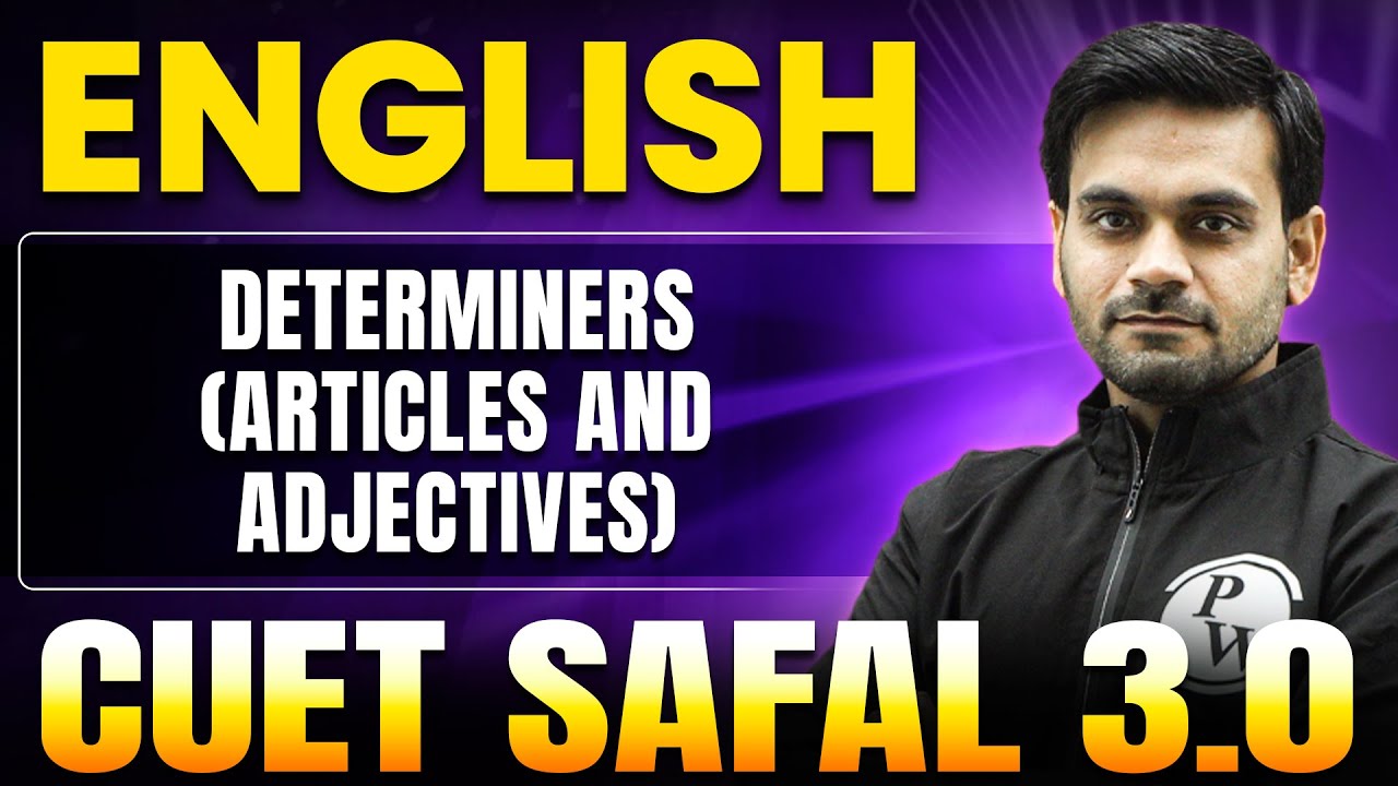 Determiners (Articles & Adjectives) | English for CUET 2025 | CUET SAFAL 3.0🔥