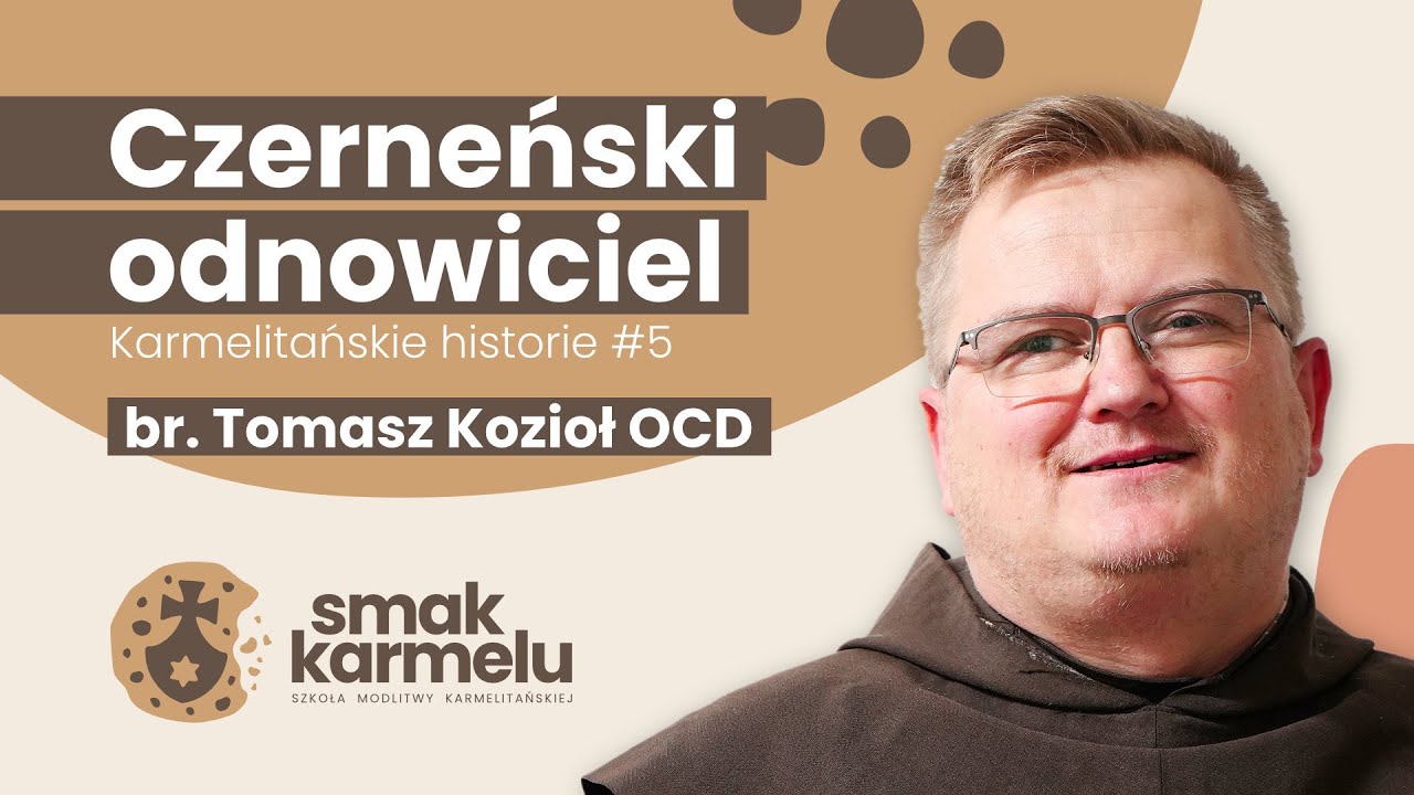 Czerneński odnowiciel - br. Tomasz Kozioł OCD (Smak Karmelu | Karmelitańskie historie #5)