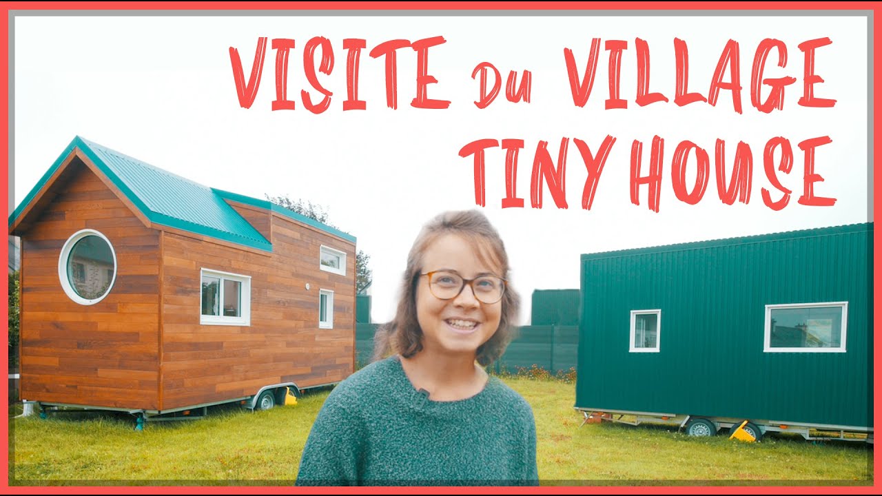 TINY HOUSE TOUR : PREMIER VILLAGE TINY HOUSE EN FRANCE