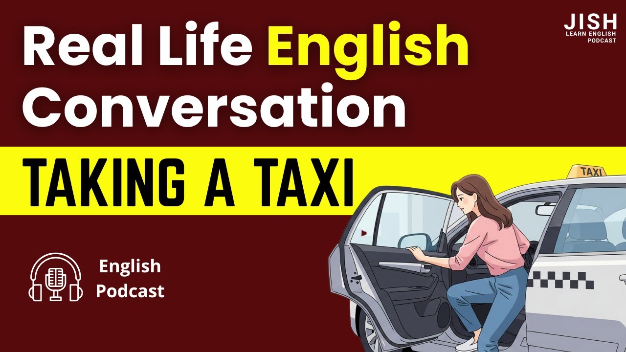 Real Life English Conversation: Taking a Taxi (Vocabulary & Phrases) | English Podcast for Beginners