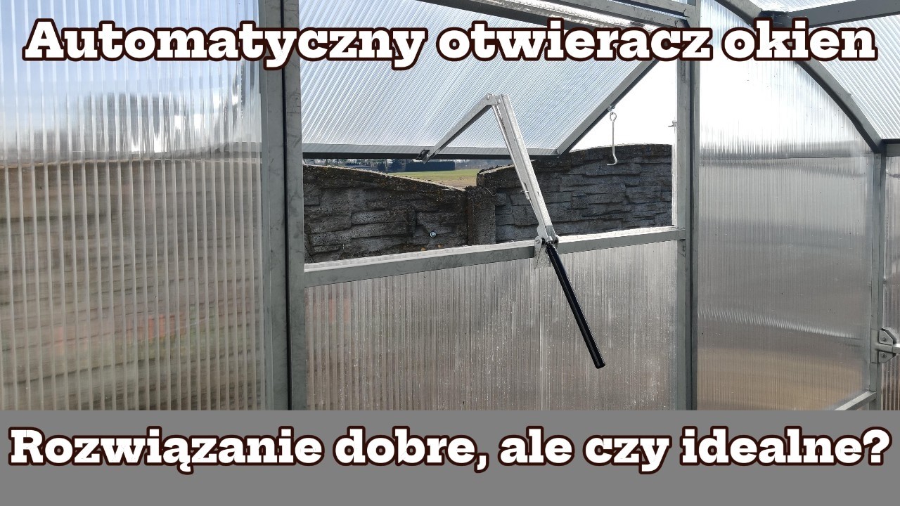 Automatyczny otwieracz okien w szklarni – czy naprawdę jest idealny?