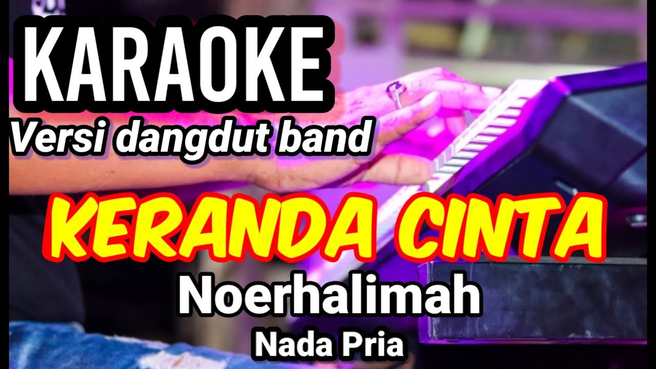 KERANDA CINTA - Noerhalimah | Karaoke dut band mix nada pria | Lirik