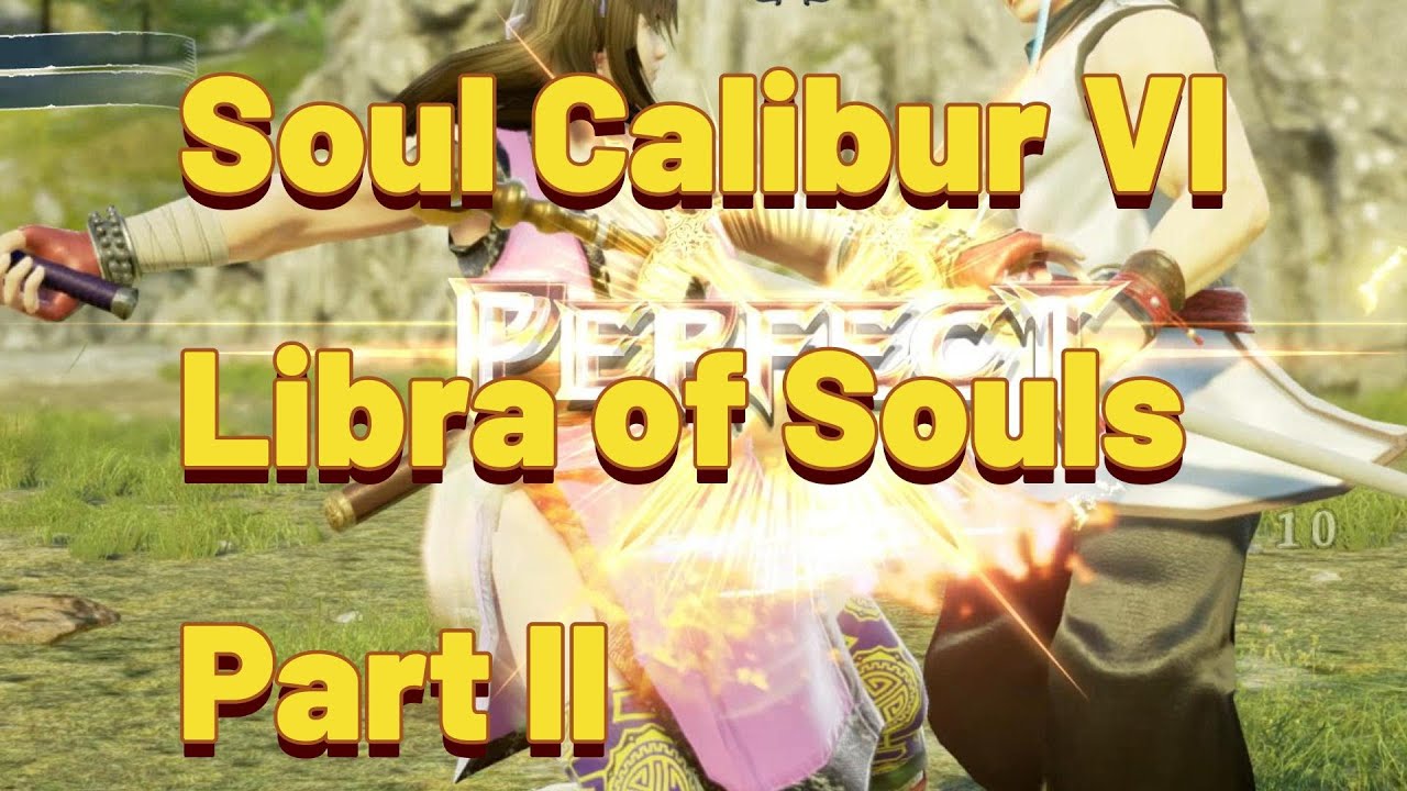 Soul Calibur VI | Libra of Souls | Part II