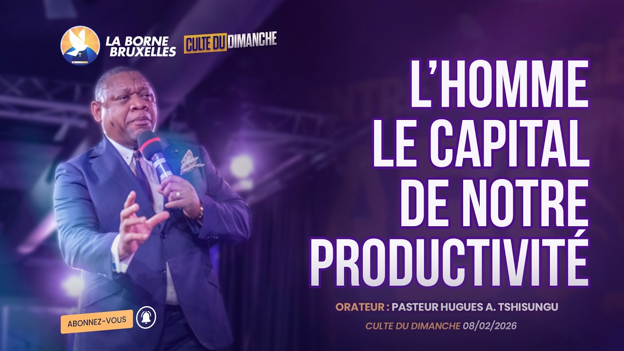CULTE DU DIMANCHE | L'HOMME, LE CAPITAL DE NOTRE PRODUCTIVITÉ (2) | HUGUES A. TSHISUNGU, Pasteur