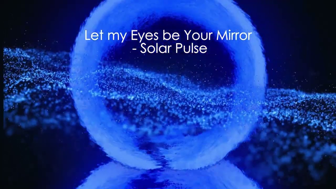 Let my Eyes be Your Mirror (Official Visualizer)