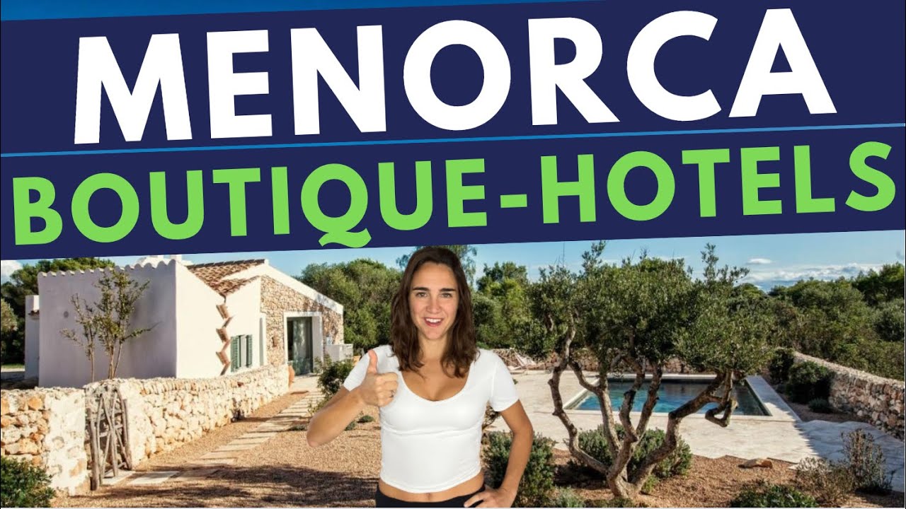 TOP Boutiquehotels in Menorca 2024: meine beste Übernachtungstipps auf der schönsten Insel Spaniens!