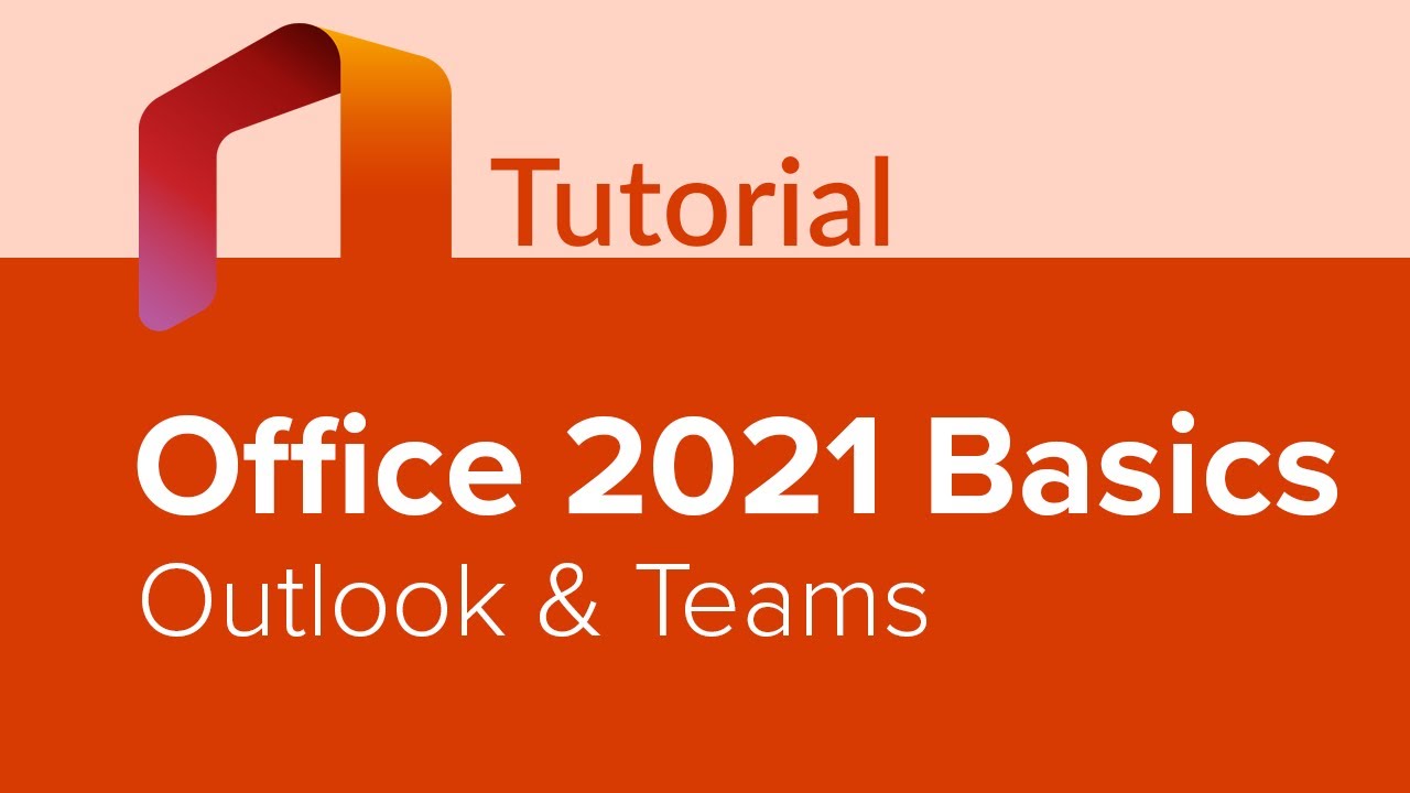 Office 2021 Basics: Outlook & Teams