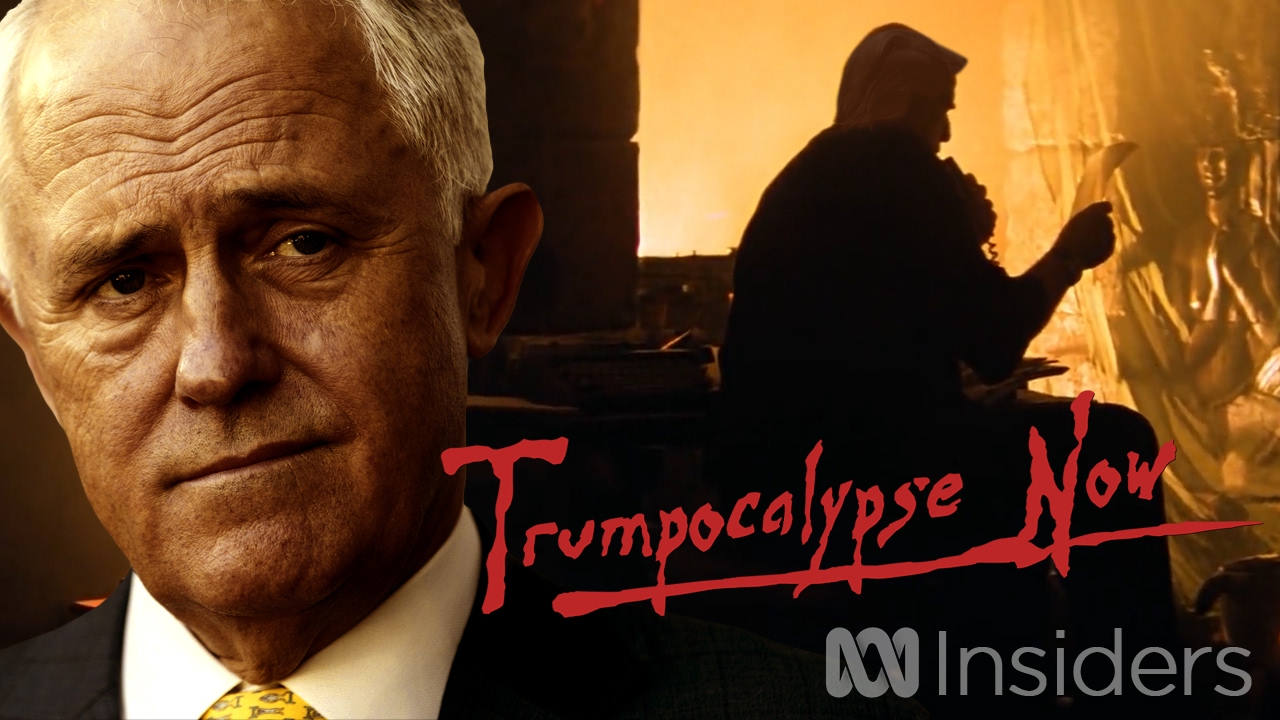 Trumpocalypse Now (with Malcolm Turnbull)