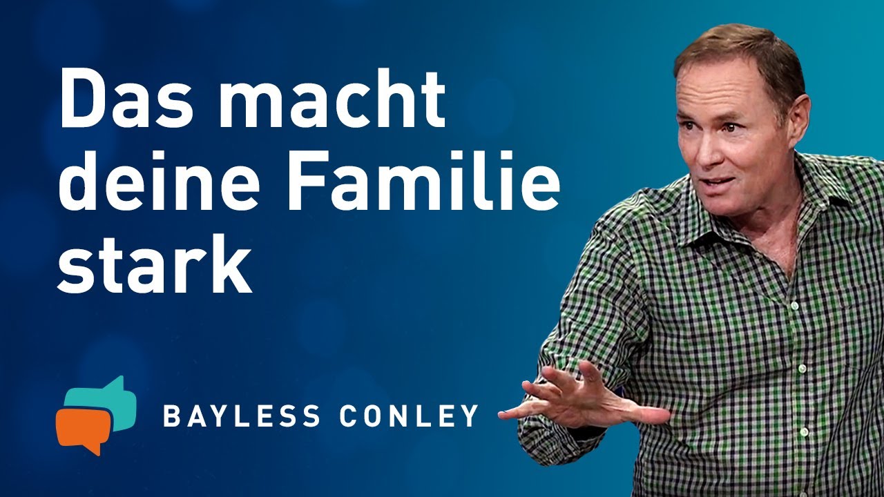 Das macht deine Familie 👨‍👩‍👧 stark (1)  – Bayless Conley